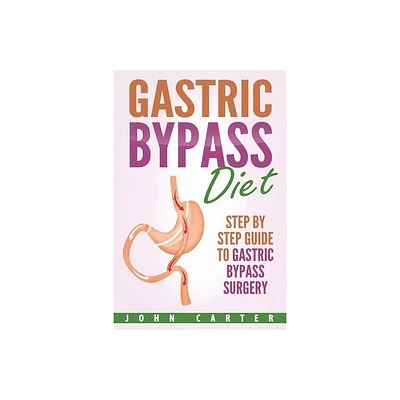 Gastric Bypass Diet - (Bariatric Cookbook) by John Carter (Paperback)