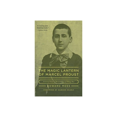 The Magic Lantern of Marcel Proust - by Howard Moss (Paperback)