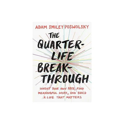 The Quarter-Life Breakthrough - by Adam Smiley Poswolsky (Paperback)