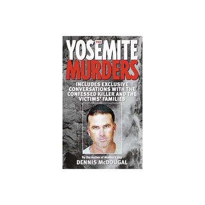 The Yosemite Murders - (True Crime) by Dennis McDougal (Paperback)