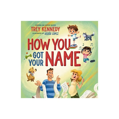 How You Got Your Name - by Trey Kennedy (Hardcover)