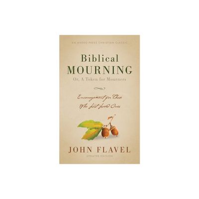 Biblical Mourning - by John Flavel (Paperback)