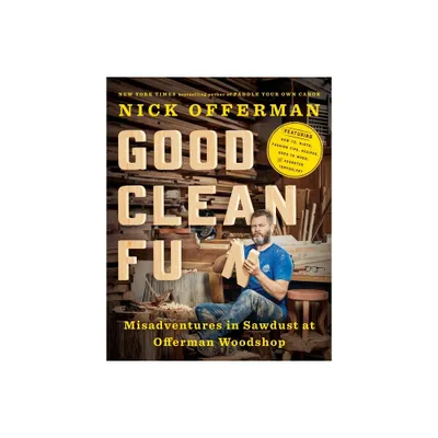 Good Clean Fun: Misadventures in Sawdust at Offerman Woodshop (Hardcover) by Nick Offerman