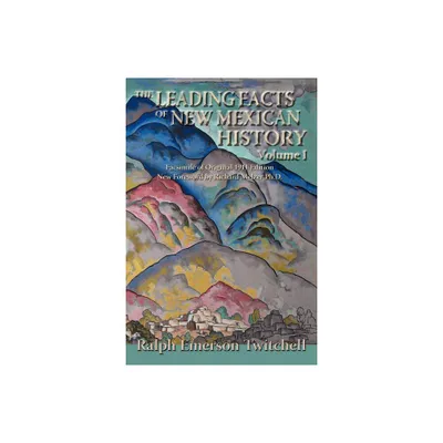 The Leading Facts of New Mexican History, Vol. I (Softcover) - (Southwest Heritage) by Ralph Emerson Twitchell (Paperback)