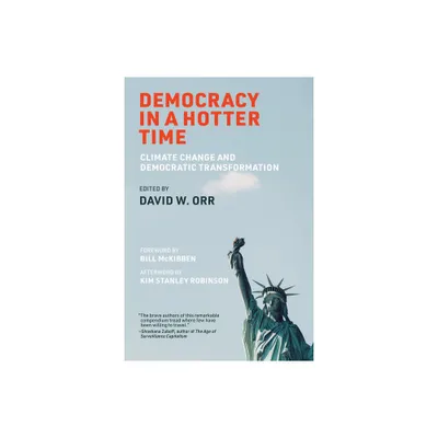 Democracy in a Hotter Time - by David W Orr (Paperback)