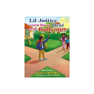 Lil Justice Learns How to Deal with Bullying - by Justice Bell Bey (Hardcover)