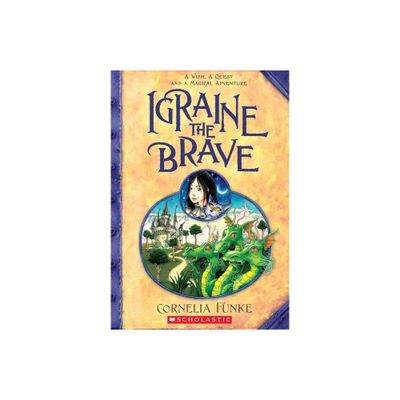 Igraine the Brave - by Cornelia Funke (Paperback)