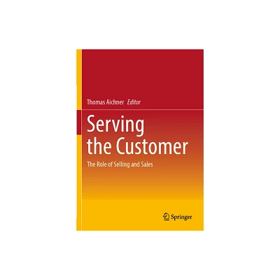 Serving the Customer - by Thomas Aichner (Paperback)