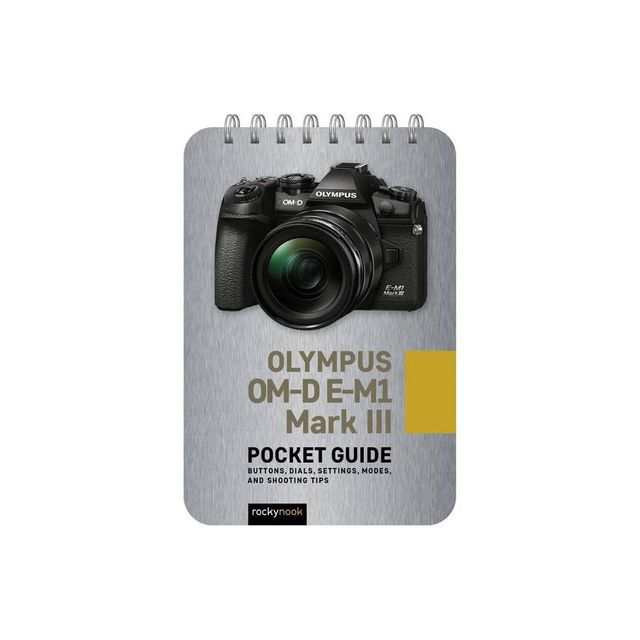 Olympus Om-D E-M1 Mark III: Pocket Guide - (Pocket Guide Series for Photographers) by Rocky Nook (Spiral Bound)