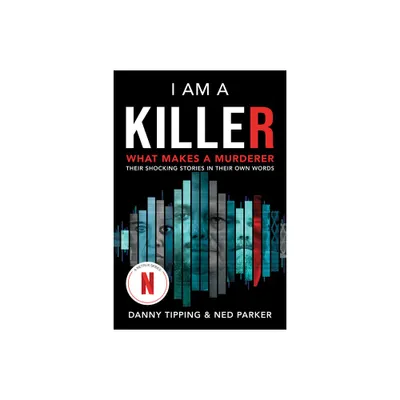 I Am a Killer - by Danny Tipping & Ned Parker (Paperback)