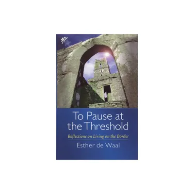 To Pause at the Threshold - by Esther de Waal (Paperback)