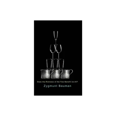 Does the Richness of the Few Benefit Us All? - by Zygmunt Bauman (Paperback)