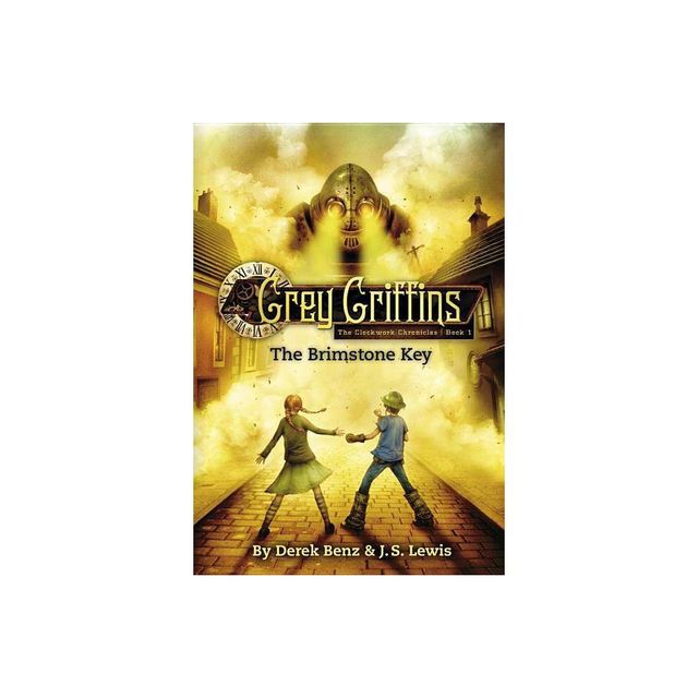 Grey Griffins: The Brimstone Key - (Grey Griffins: The Clockwork Chronicles) by Derek Benz & J S Lewis (Paperback)