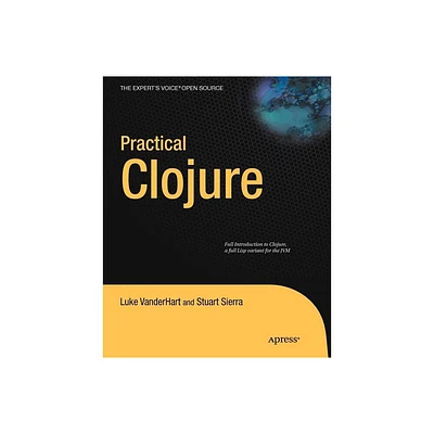 Practical Clojure - (Experts Voice in Open Source) by Luke Vanderhart & Stuart Sierra (Paperback)