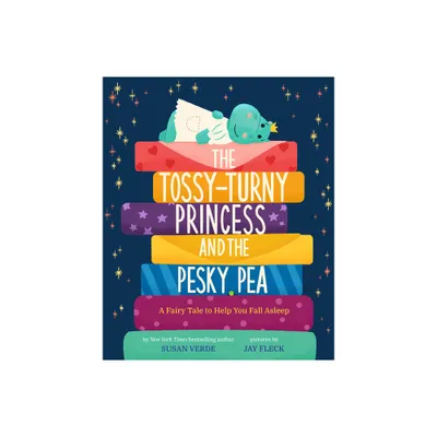 The Tossy-Turny Princess and the Pesky Pea - (Feel-Good Fairy Tales) by Susan Verde (Hardcover)