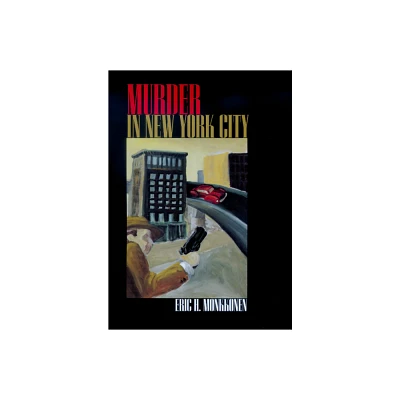 Murder in New York City - by Eric H Monkkonen (Hardcover)