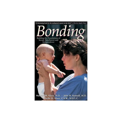 Bonding - by Marshall H Klaus & John H Kennell & Phyllis H Klaus (Paperback)