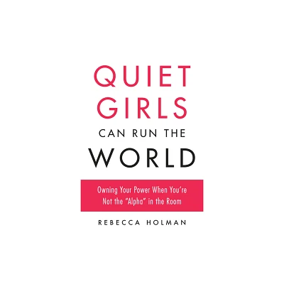 Quiet Girls Can Run the World - by Rebecca Holman (Paperback)