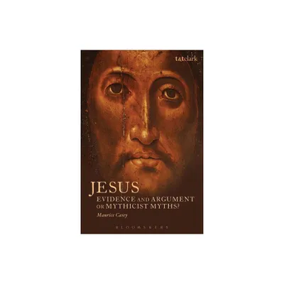 Jesus: Evidence and Argument or Mythicist Myths? - (Biblical Studies) by Maurice Casey (Paperback)