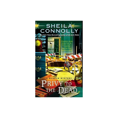 Privy to the Dead - (Museum Mystery) by Sheila Connolly (Paperback)