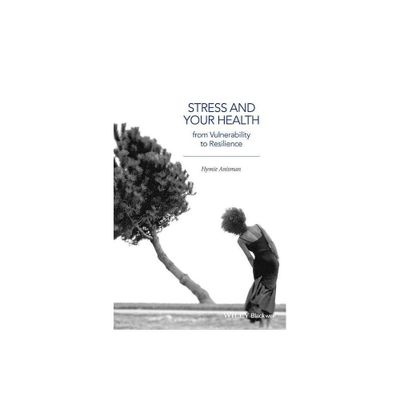 Stress and Your Health - by Hymie Anisman (Paperback)