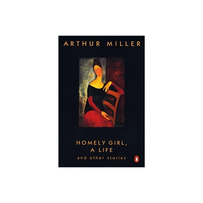 Homely Girl, A Life - by Arthur Miller (Paperback)