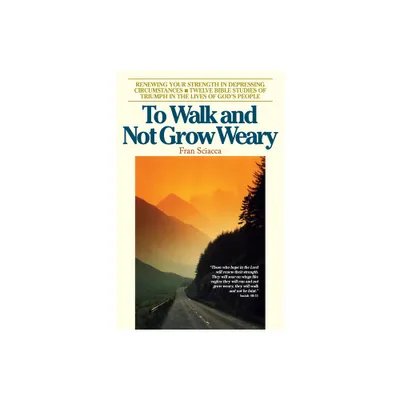 To Walk and Not Grow Weary - (Fran Sciacca Bible Studies) by Fran Sciacca (Paperback)