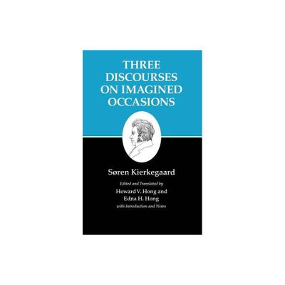 Three Discourses on Imagined Occasions - (Kierkegaards Writings) by Sren Kierkegaard (Paperback)