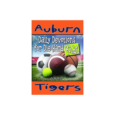 Daily Devotions for Die-Hard Kids Auburn Tigers - by Ed McMinn (Paperback)