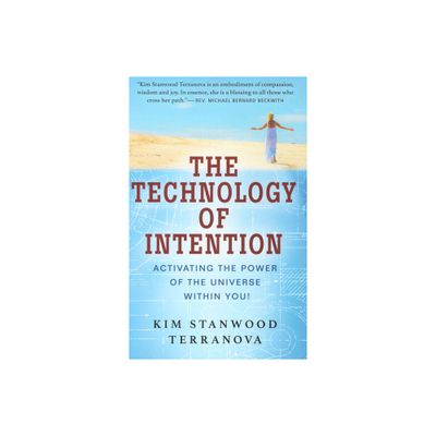 The Technology of Intention - by Kim Stanwood Terranova (Paperback)