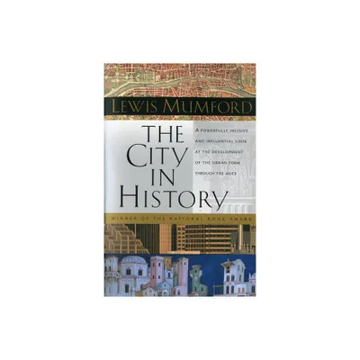 The City in History - by Lewis Mumford (Paperback)