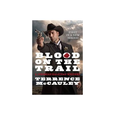 Blood on the Trail - (A Jeremiah Halstead Western) by Terrence McCauley (Paperback)