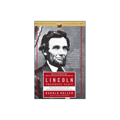 Lincoln President-Elect - by Harold Holzer (Paperback)