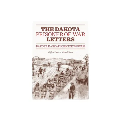 Dakota Prisoner of War Letters - by Clifford Canku & Michael Simon (Paperback)