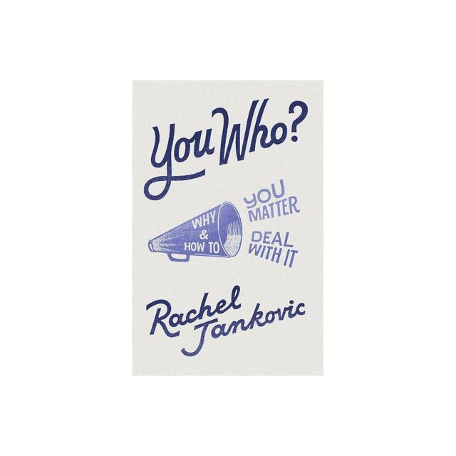 You Who? Why You Matter and How to Deal with It - by Rachel Jankovic (Paperback)