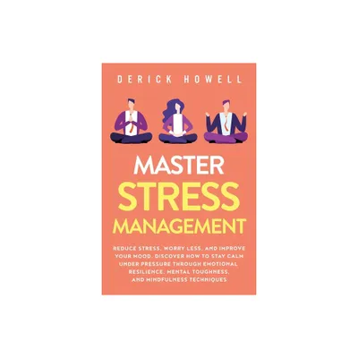 Master Stress Management - by Derick Howell (Paperback)