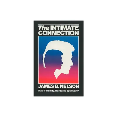 The Intimate Connection - by James B Nelson (Paperback)