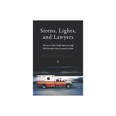 Sirens, Lights, and Lawyers - by David Givot (Paperback)