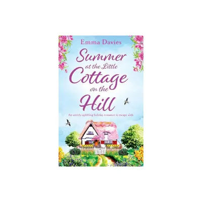 Summer at the Little Cottage on the Hill - by Emma Davies (Paperback)