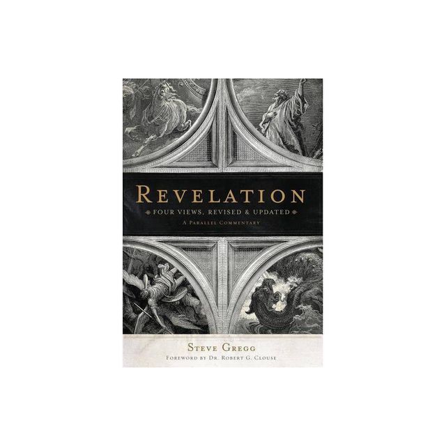 Revelation: Four Views - by Steve Gregg (Paperback)