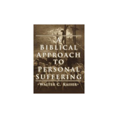 A Biblical Approach to Personal Suffering - by Walter C Kaiser (Paperback)