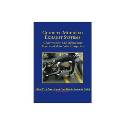 Guide to Modified Exhaust Systems - by Noise Free America (Paperback)