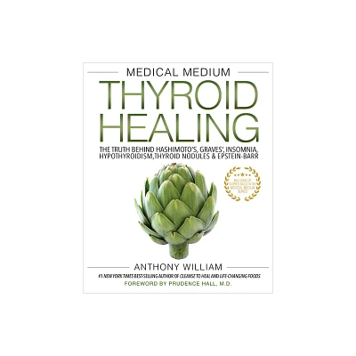 Medical Medium Thyroid Healing - by Anthony William (Paperback)