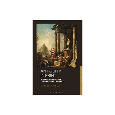 Antiquity in Print - (New Directions in Classics) by Daniel Orrells (Hardcover)