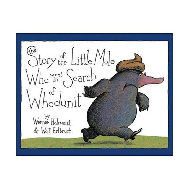 The Story of the Little Mole Who Went in Search of Whodunit Mini Edition - by Werner Holzwarth & Wolf Erlbruch (Hardcover)