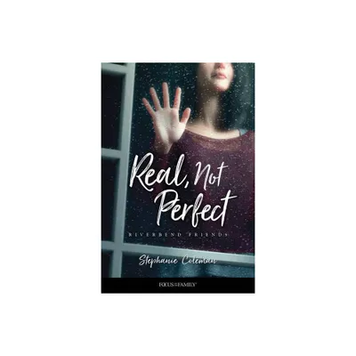 Real, Not Perfect - (Riverbend Friends) by Stephanie Coleman (Paperback)