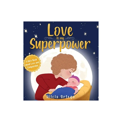 Love is My Superpower - by Alicia Ortego (Hardcover)