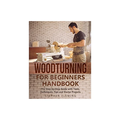 Woodturning for Beginners Handbook - by Stephen Fleming (Paperback)