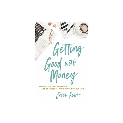 Getting Good with Money: Pay off Your Debt and Find a Life o - by Jessica Marie Fearon (Paperback)