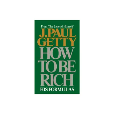 How to Be Rich - by J Paul Getty (Paperback)